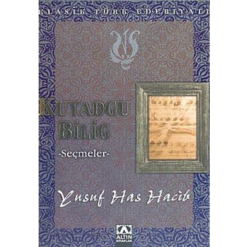 KUTADGU BILIG SEÇMELER - YUSUF HAS HACIB