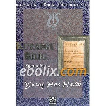 Kutadgu Bilig - Seçmeler - Yusuf Has Hacip