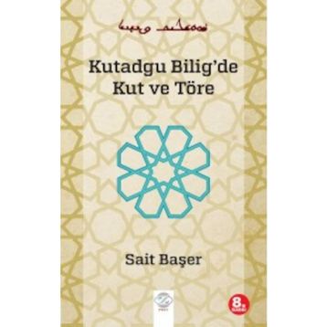 KUTADGU BILIG'DE KUT VE TÖRE - SAIT BAŞER