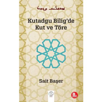 KUTADGU BILIG'DE KUT VE TÖRE - SAIT BAŞER