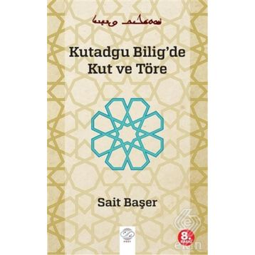 KUTADGU BILIG'DE KUT VE TÖRE - SAIT BAŞER