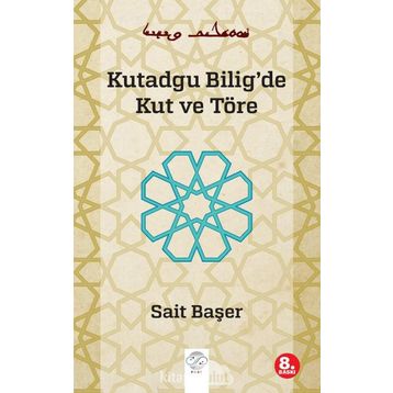 KUTADGU BILIG'DE KUT VE TÖRE - SAIT BAŞER