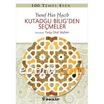 Kutadgu Bilig'den Seçmeler-100 Temel Eser - Yusuf Has Hacip