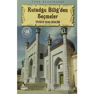 KUTADGU BILIG'DEN SEÇMELER - YUSUF HAS HACIB