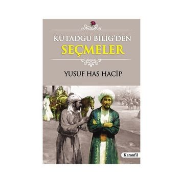 KUTADGU BILIG'DEN SEÇMELER - YUSUF HAS HACIB