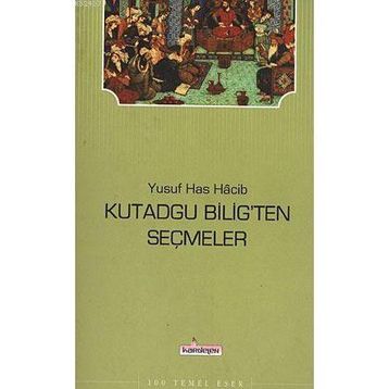 KUTADGU BILIG'TEN SEÇMELER - YUSUF HAS HACIB