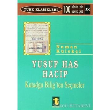KUTADGU BILIG'TEN SEÇMELER - YUSUF HAS HACIB