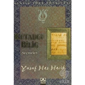 KUTADGU BILIG'TEN SEÇMELER - YUSUF HAS HACIB