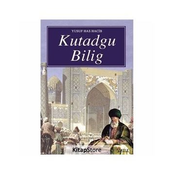 KUTADGU BILIG'TEN SEÇMELER - YUSUF HAS HACIB