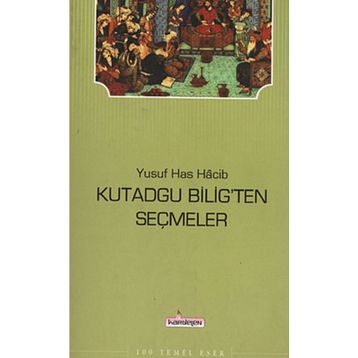 Kutadgu Bilig’ten Seçmeler - Yusuf Has Hacip