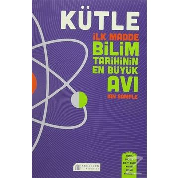 Kütle - İlk Madde Bilim Tarihinin En Büyük Avı - Ian Sample