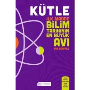 Kütle - İlk Madde Bilim Tarihinin En Büyük Avı - Ian Sample