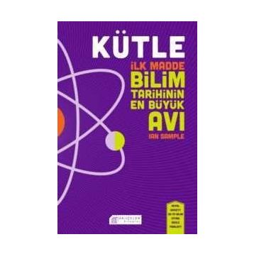 Kütle - İlk Madde Bilim Tarihinin En Büyük Avı - Ian Sample