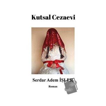 Kutsal Cezaevi - Serdar Adem İşler