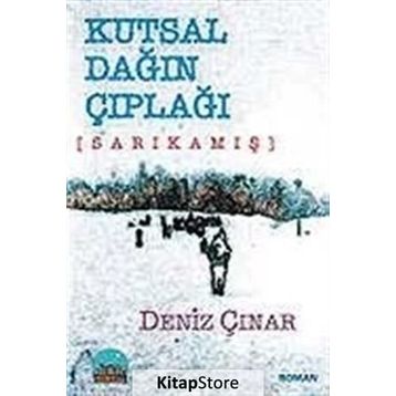 KUTSAL DAĞIN ÇIPLAĞI SARIKAMIŞ - DENIZ ÇINAR