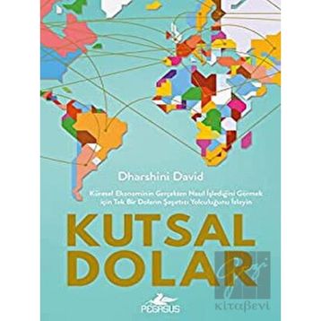Kutsal Dolar: Küresel Ekonominin Gerçekten Nasıl İşlediğini Görmek için Tek Bir Doların Şaşırtıcı Yolculuğunu İzleyin
