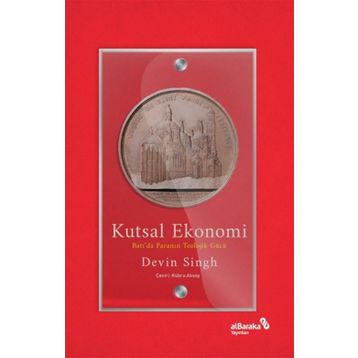 Kutsal Ekonomi Batıda Paranın Teolojik Gücü - Devin Singh - Albaraka Yayınları