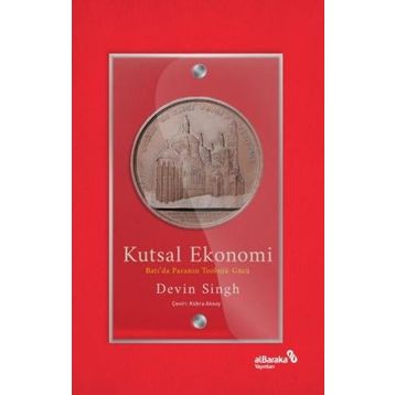 Kutsal Ekonomi Batıda Paranın Teolojik Gücü - Devin Singh - Albaraka Yayınları