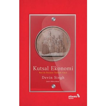 Kutsal Ekonomi Batıda Paranın Teolojik Gücü - Devin Singh - Albaraka Yayınları