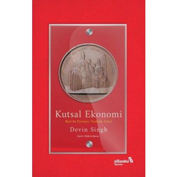 Kutsal Ekonomi Batıda Paranın Teolojik Gücü - Devin Singh - Albaraka Yayınları
