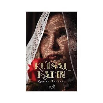 KUTSAL KADIN - QAISRA SHAHRAZ