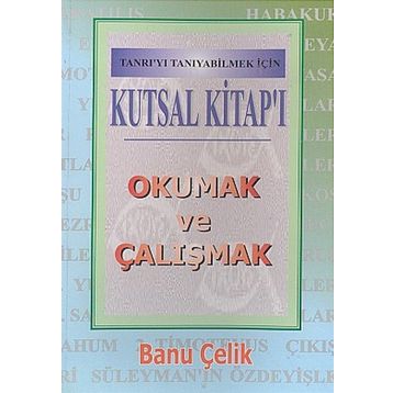 Kutsal Kitap’ı Okumak ve Çalışmak Tanrı’yı Tanıyabilmek İçin - Banu Çelik