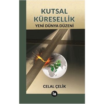 Kutsal Küresellik - Celal Çelik