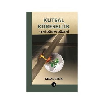Kutsal Küresellik - Celal Çelik