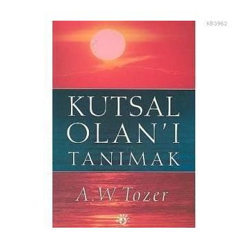 KUTSAL OLAN'I TANIMAK - AIDEN WILSON TOZER