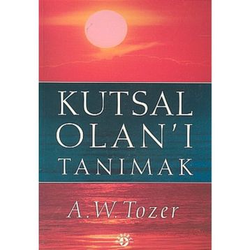 KUTSAL OLAN'I TANIMAK - AIDEN WILSON TOZER
