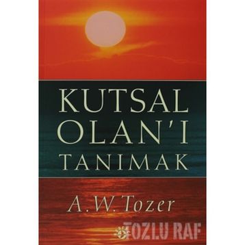 KUTSAL OLAN'I TANIMAK - AIDEN WILSON TOZER