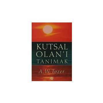 KUTSAL OLAN'I TANIMAK - AIDEN WILSON TOZER