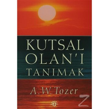 KUTSAL OLAN'I TANIMAK - AIDEN WILSON TOZER