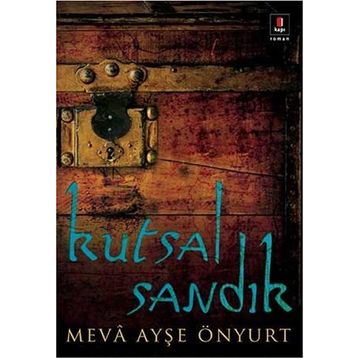 KUTSAL SANDIK - MEVÂ A. ÖNYURT