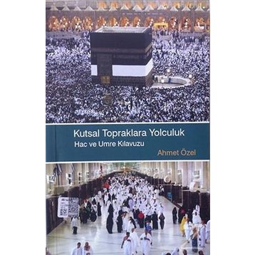 Kutsal Topraklara Yolculuk - Ahmet Özel