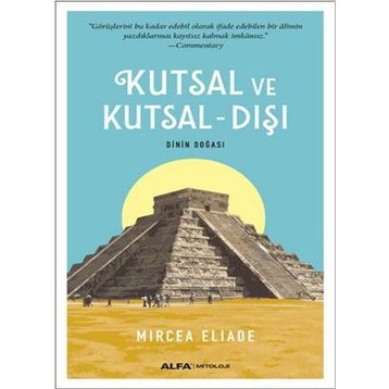 Kutsal ve Kutsal-Dışı - Mircea Eliade