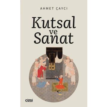 Kutsal ve Sanat - Ahmet Çaycı