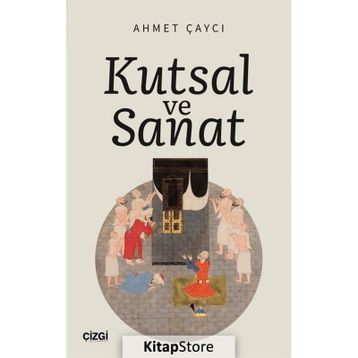 Kutsal ve Sanat - Ahmet Çaycı