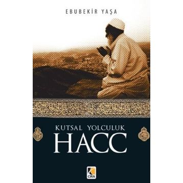 Kutsal Yolculuk Hacc - Ebubekir Yaşar