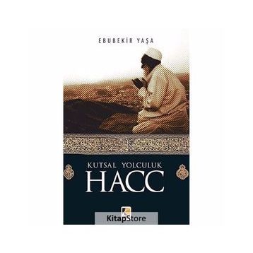Kutsal Yolculuk Hacc - Ebubekir Yaşar