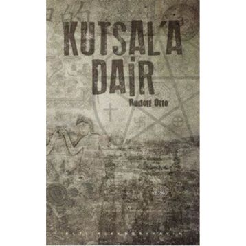 Kutsal’a Dair - Rudolf Otto
