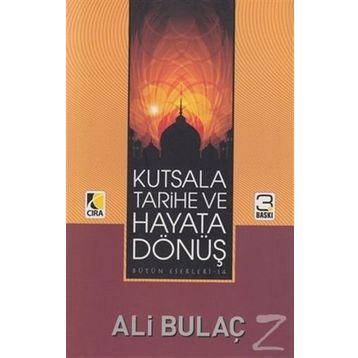 KUTSALA, TARIHE VE HAYATA DÖNÜŞ - ALI BULAÇ