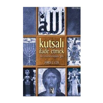 KUTSALI İFADE ETMEK - JAMES L. COX