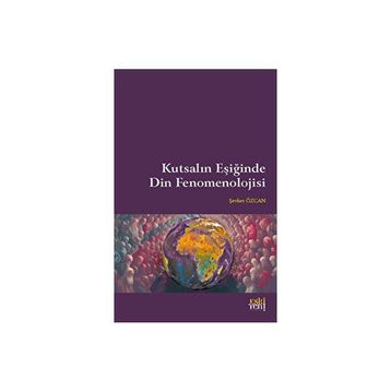 Kutsalın Eşiğinde Din Fenomenolojisi Şevket Özcan