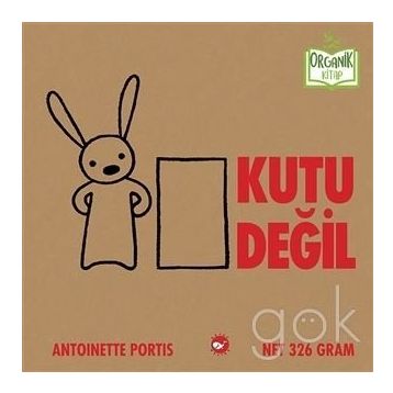 Kutu Değil Organik Kitap-Antoinette Portis-Beyaz Balina Yayınları