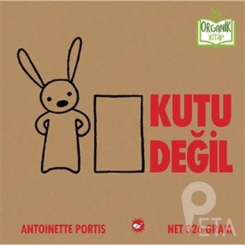 Kutu Değil Organik Kitap-Antoinette Portis-Beyaz Balina Yayınları
