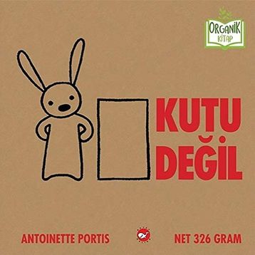 Kutu Değil Organik Kitap-Antoinette Portis-Beyaz Balina Yayınları