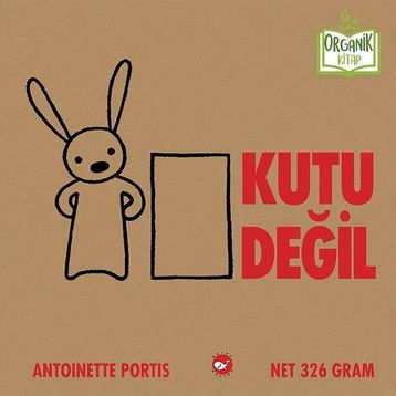 Kutu Değil Organik Kitap-Antoinette Portis-Beyaz Balina Yayınları