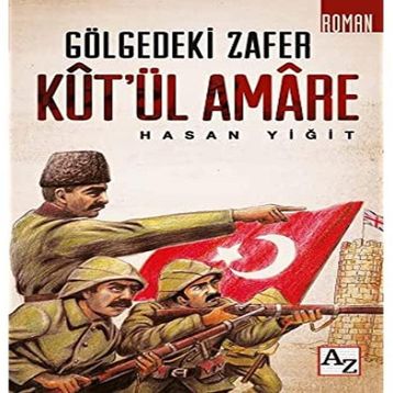Kut`ül Amare - Gölgedeki Zafer Hasan Yiğit