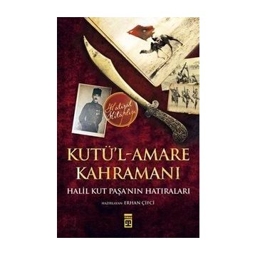 Kutü’l-Amare Kahramanı - Halil Kut